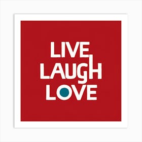 Live Laugh Love 3 Art Print