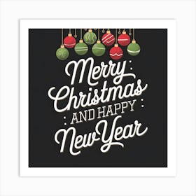 Merry Christmas And Happy New Year 4 Art Print