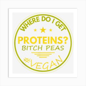 Vegan Proteins Saying Funny Vegan Art Print