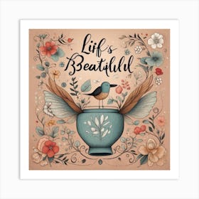 Life'S Beautiful Art Print