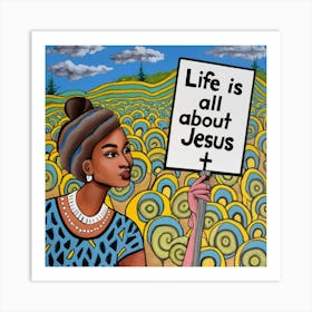 Life Is All About Jesus Art Print