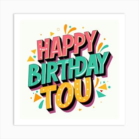 Happy Birthday Tou Art Print