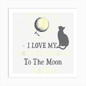 I Love My European Burmese Cat To Moon Cat Lover Funny Art Print