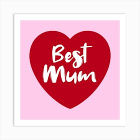 Best Mum Love Heart 1 Art Print
