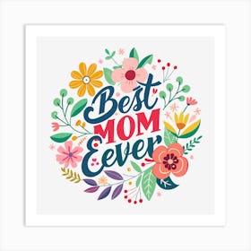 Best Mom Ever Funny Gift for Mother's Day 1 Art Print