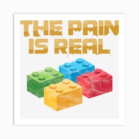 Funny Building Blocks Bricks Builder Pain Is Real Gift Art Print