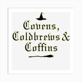 Womens Covens Cold Brews & Coffins Witchy Halloween For Women Art Print