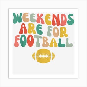 Groovy Weekends Are For Football Season Party Football Lover Art Print