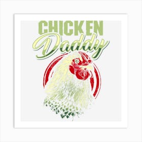 Chicken Daddy Chicken Dad Farmer Poultry Farmer Art Print