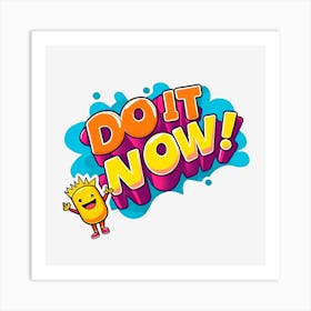 Do It Now Art Print