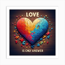 Love Is Only Answer Art Print