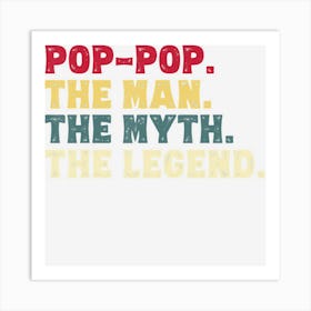 Mens Pop Pop The Man The Myth The Legend Gif Grandpa Art Print