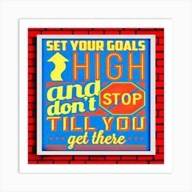 Set Your Goals High. Don't Stop Until You Get There. vintage poster, motivational quote Art Print