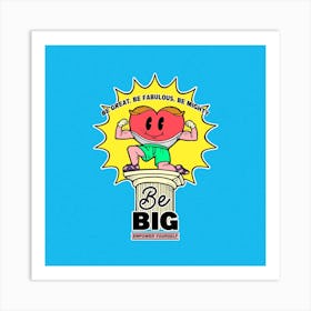 Be Big! Art Print