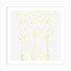 Skeleton Costume Shirt Dancing I’Ll Love You Till My Lungs Art Print