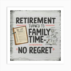 Retirement Turned To Family Time No Regret 3 Art Print