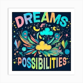 Dreams Possibilities Art Print