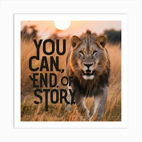 You Can End Of Story 1 Art Print