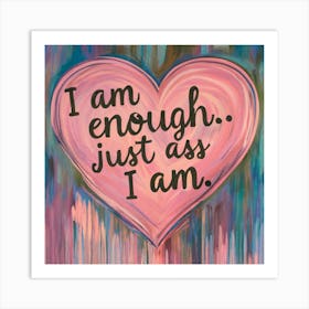 I Am Enough Just As I Am 4 Art Print