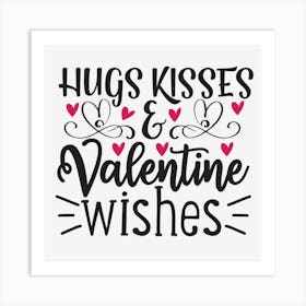 Hugs Kisses And Valentine Wishes Art Print