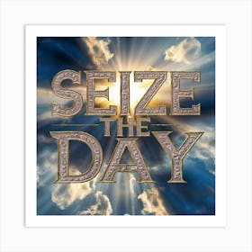 Seize The Day 5 Art Print