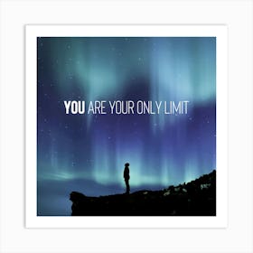 You Are Your Only Limit Art Print