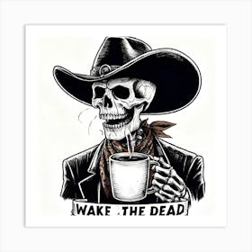 Wake The Dead Art Print