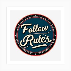 Follow Rules 2 Art Print