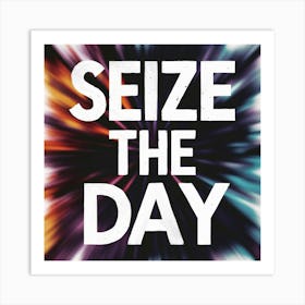 Seize The Day 3 Art Print