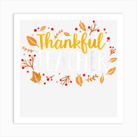 Fall Thankful Teacher School Funny Thanksgiving Fall Autumn Art Print