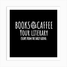 Books And Coffee Your Literary Escape From The Daily Grind Art Print