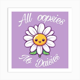 All Opposes No Daisies Art Print