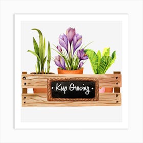 Keep Growing Plant Lover Art Print