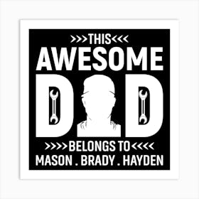 This Awesome Dad Belongs To Mason, Brady Hayden Happy Father’s Day Art Print