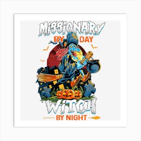 Missionary By Day Witch By Night Funny Halloween Men Women 1 Art Print