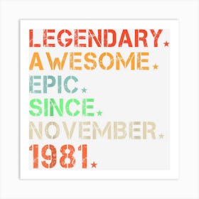 Legendary Awesome Epic Since November 1981 Retro Birthday Art Print