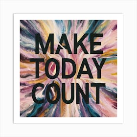 Make Today Count Art Print