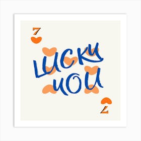 Lucky You 3 Art Print