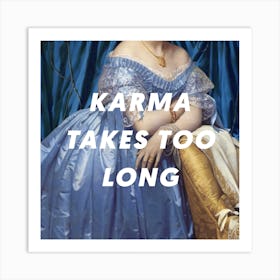 Karma Takes Too Long Square Art Print