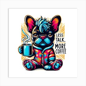 Coffee Lover's Motto: Less Talk More Coffee Wall Art Art Print