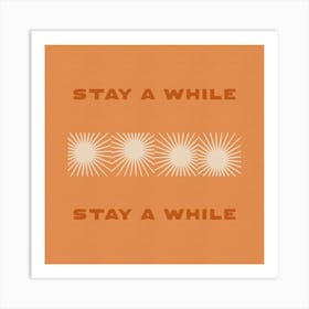 Stay A While Art Print