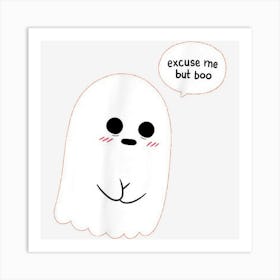 Boo! Trick Or Treat Excuse Me But Boo Cute Ghost Halloween Art Print