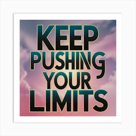 Keep Pushing Your Limits 1 Art Print