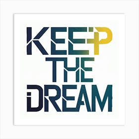 Keep The Dream 9 Art Print