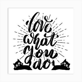 Love What You Do Art Print