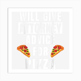 Attorney Advice For Pizza Law Student Lawyer Funny Attorney Art Print