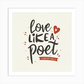 Love Like A Poet Art Print