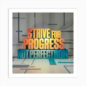 Strive For Progress Not Perfection 2 Art Print