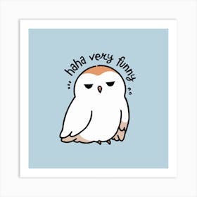 Sarcastic Owl Illustration: "Haha Very Funny" Design Art Print