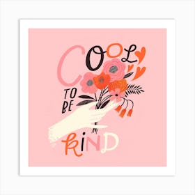Cool To Be Kind Square Art Print